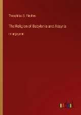 The Religion of Babylonia and Assyria