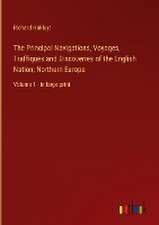 The Principal Navigations, Voyages, Traffiques and Discoveries of the English Nation; Northern Europe