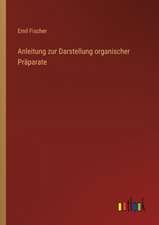 Anleitung zur Darstellung organischer Präparate