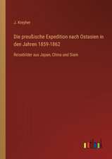 Die preußische Expedition nach Ostasien in den Jahren 1859-1862