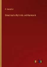 Griechische Rythmik und Harmonik