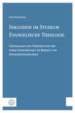 Inklusion Im Studium Evangelische Theologie: Grundlagen Und Perspektiven Mit Einem Schwerpunkt Im Bereich Von Sinnesbehinderungen