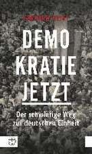 Demokratie Jetzt: Der Schwierige Weg Zur Deutschen Einheit. Ein Zeitzeuge Berichtet