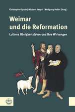 Weimar Und Die Reformation: Luthers Obrigkeitslehre Und Ihre Wirkungen