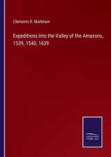 Expeditions into the Valley of the Amazons, 1539, 1540, 1639