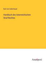 Handbuch des österreichischen Straf-Rechtes