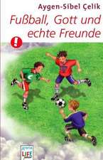 Fußball, Gott und echte Freunde