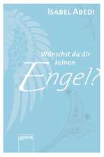 Abedi, I: Wünschst du dir keinen Engel?