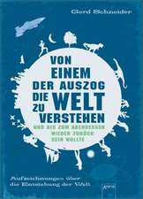 Von einem, der auszog, die Welt zu verstehen und bis zum Abendessen wieder zurück sein wollte