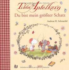 Schmachtl, A: Tilda Apfelkern. Du bist mein größter Schatz