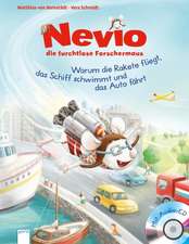 Nevio, die furchtlose Forschermaus 01. Warum eine Rakete fliegt, ein Schiff schwimmt und ein Auto fährt