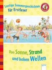 Von Sonne, Strand und hohen Wellen. Lustige Sommergeschichten für Erstleser