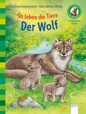 So leben die Tiere. Der Wolf