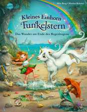 Kleines Einhorn Funkelstern (4). Das Wunder am Ende des Regenbogens.