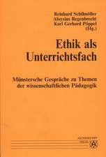 Münstersche Gespräche zu Themen der wissenschaftlichen Pädagogik / Ethik als Unterrichtsfach