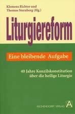 Liturgiereform. Eine bleibende Aufgabe