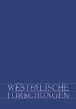 Westfälische Forschungen. Zeitschrift des Westfälischen Instituts für Regionalgeschichte des Landschaftsverbandes Westfalen-Lippe