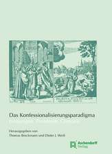 Das Konfessionalisierungsparadigma - Leistungen, Probleme, Grenzen