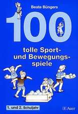 100 tolle Sport- und Bewegungsspiele Klasse 1/2