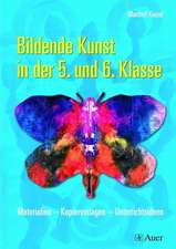 Bildende Kunst in der 5. und 6. Klasse