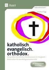 katholisch. evangelisch. orthodox.