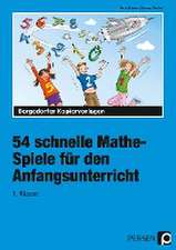 54 schnelle Mathe-Spiele für den Anfangsunterricht (1. Klasse)