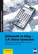 Mathematik im Alltag 5./6. Klasse Gymnasium