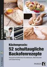 Küchenpraxis: 52 schultaugliche Backofenrezepte