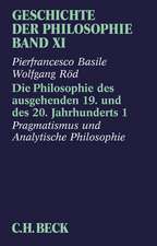 Geschichte der Philosophie Bd. 11: Die Philosophie des ausgehenden 19. und des 20. Jahrhunderts 1: Pragmatismus und analytische Philosophie