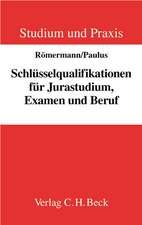 Schlüsselqualifikationen für Jurastudium, Examen und Beruf