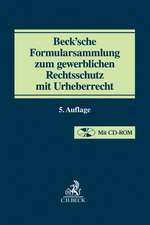 Beck'sche Formularsammlung zum gewerblichen Rechtsschutz mit Urheberrecht