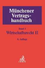 Münchener Vertragshandbuch Bd. 3: Wirtschaftsrecht II