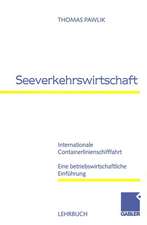 Seeverkehrswirtschaft: Internationale Containerlinienschifffahrt Eine betriebswirtschaftliche Einführung