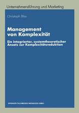 Management von Komplexität: Ein integrierter, systemtheoretischer Ansatz zur Komplexitätsreduktion