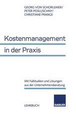 Kostenmanagement in der Praxis: Mit Fallstudien und Lösungen aus der Unternehmensberatung