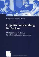 Organisationsberatung für Banken: Methoden und Techniken für effektives Projektmanagement