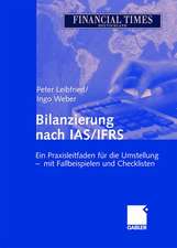 Bilanzierung nach IAS/IFRS: Ein Praxisleitfaden für die Umstellung - mit Fallbeispielen und Checklisten