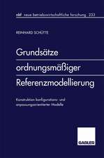 Grundsätze ordnungsmäßiger Referenzmodellierung: Konstruktion konfigurations- und anpassungsorientierter Modelle