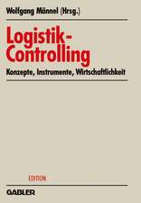 Logistik-Controlling: Konzepte — Instrumente — Wirtschaftlichkeit