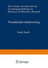 Produktindividualisierung: Ein Ansatz zur innovativen Leistungsgestaltung im Business-to-Business-Bereich