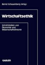 Wirtschaftsethik: Schnittstellen von Ökonomie und Wissenschaftstheorie