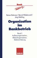 Organisation im Bankbetrieb: Aufbauorganisation, Ablauforganisation, Datenerhebung