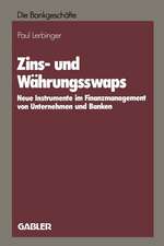 Zins- und Währungsswaps: Neue Instrumente im Finanzmanagement von Unternehmen und Banken