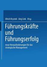 Führungskräfte und Führungserfolg: Neue Herausforderungen für das strategische Management