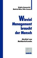 Wieviel Management braucht der Mensch: Abschied vom Machbarkeitswahn