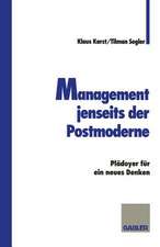 Management jenseits der Postmoderne: Plädoyer für ein neues Denken