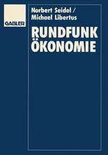 Rundfunkökonomie: Organisation, Finanzierung und Management von Rundfunkunternehmen