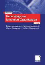 Neue Wege zur lernenden Organisation: Bildungsmanagement — Wissensmanagement Change Management — Culture Management