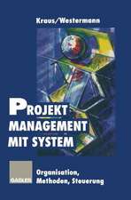 Projektmanagement mit System: Organisation Methoden Steuerung