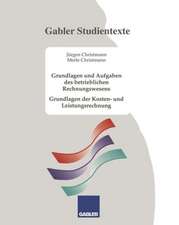 Grundlagen und Aufgaben des betrieblichen Rechnungswesens: Grundlagen der Kosten- und Leistungsrechnung